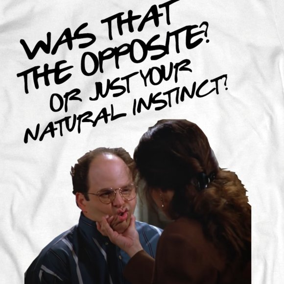 Funny George Seinfeld The Opposite Quote Tee - Picture 2 of 2